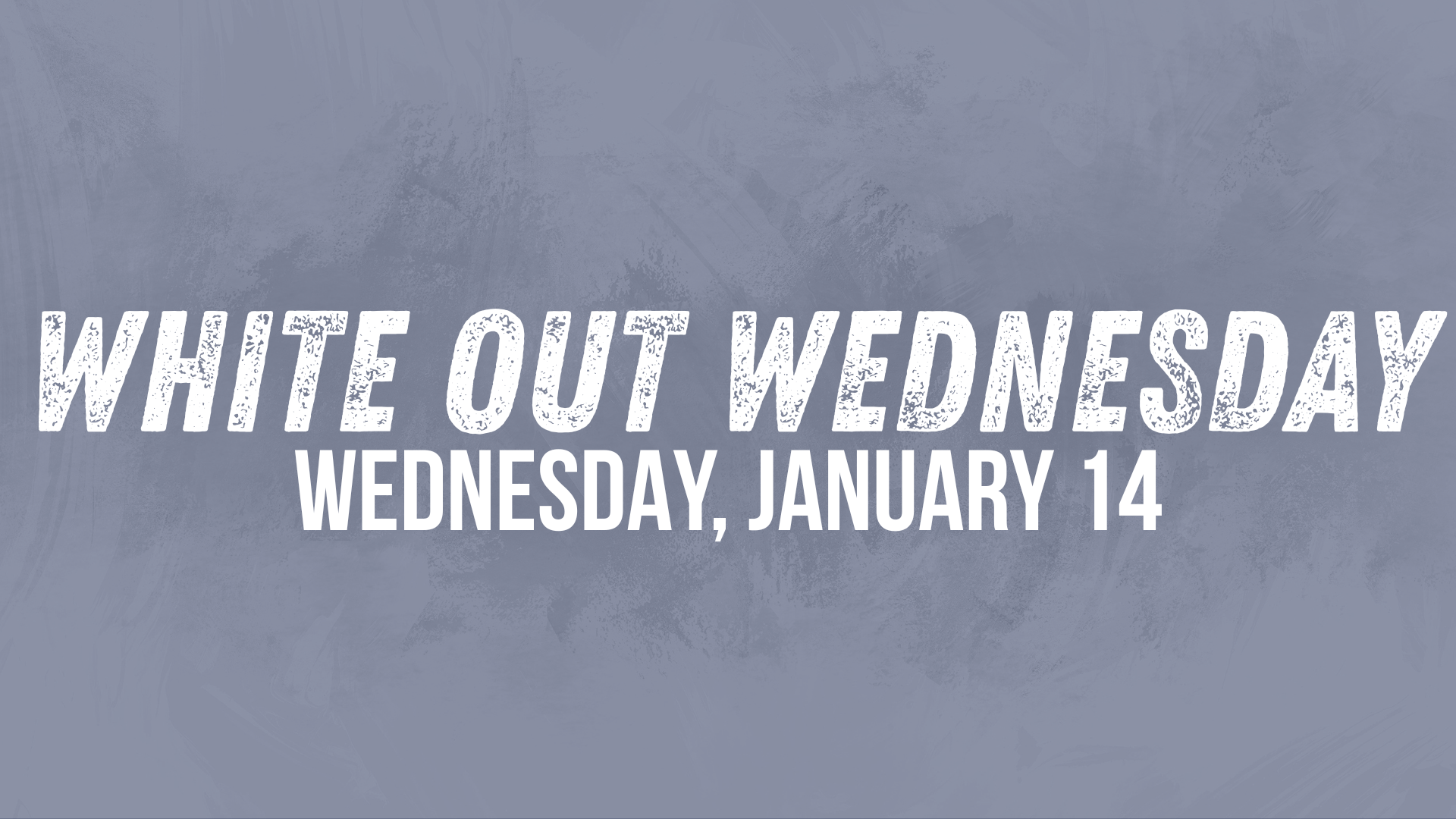 White Out Wednesday